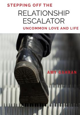 Stepping Off the Relationship Escalator: Uncommon Love and Life - Amy Gahran
