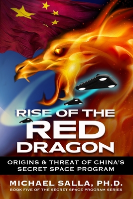 Rise of the Red Dragon: Origins & Threat of Chiina's Secret Space Program - Michael Salla