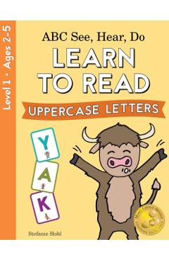 ABC See, Hear, Do: Learn to Read 55 Words - Stefanie Hohl