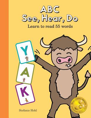 ABC See, Hear, Do: Learn to Read 55 Words - Stefanie Hohl