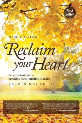 Reclaim Your Heart: Personal Insights on breaking free from life's shackles - Yasmin Mogahed