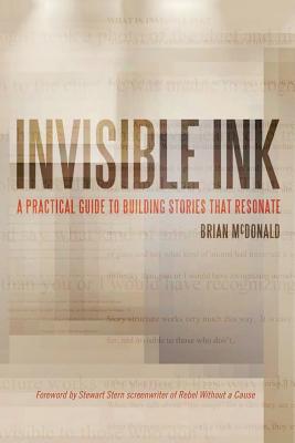 Invisible Ink: A Practical Guide to Building Stories that Resonate - Brian Mcdonald