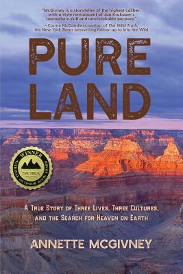 Pure Land: A True Story of Three Lives, Three Cultures and the Search for Heaven on Earth - Annette Mcgivney