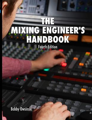The Mixing Engineer's Handbook 4th Edition - Bobby Owsinski