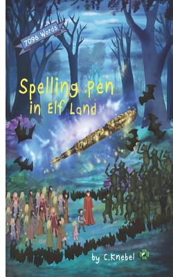 Spelling Pen - In Elf Land: Decodable Chapter Books - Cigdem Knebel