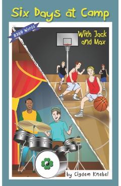 Six Days at Camp with Jack and Max: Decodable Chapter Book - Cigdem Knebel