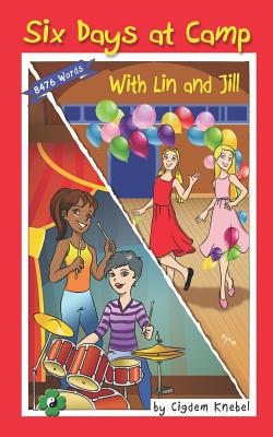 Six Days at Camp with Lin and Jill: Decodable Chapter Book - Cigdem Knebel