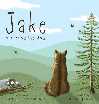 Jake the Growling Dog: A Children's Picture Book about the Power of Kindness, Celebrating Diversity, and Friendship. - Samantha Shannon