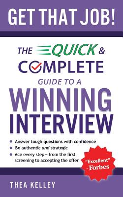 Get That Job!: The Quick and Complete Guide to a Winning Interview - Thea Kelley