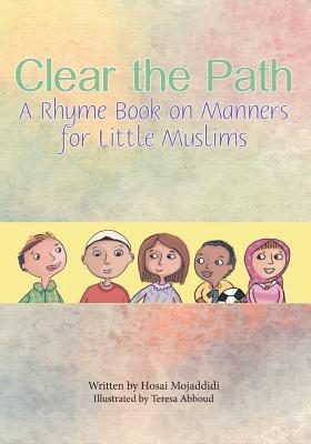 Clear the Path: A Rhyme Book on Manners for Little Muslims - Hosai Mojaddidi