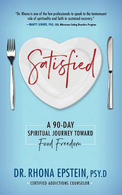 Satisfied: A 90-Day Spiritual Journey Toward Food Freedom - Dr Rhona Epstein