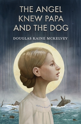 The Angel Knew Papa and the Dog - Douglas Kaine Mckelvey