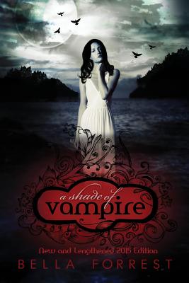 A Shade of Vampire: New & Lengthened 2015 Edition - Bella Forrest