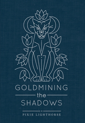 Goldmining the Shadows - Pixie Lighthorse