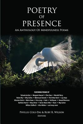 Poetry of Presence: An Anthology of Mindfulness Poems - Phyllis Cole-dai