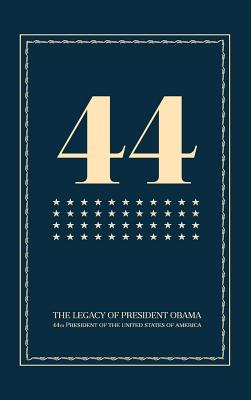 44: The Legacy of President Obama - President Obama Book