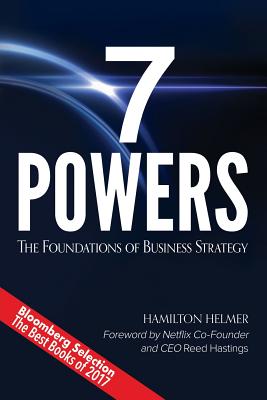 7 Powers: The Foundations of Business Strategy - Hamilton Helmer