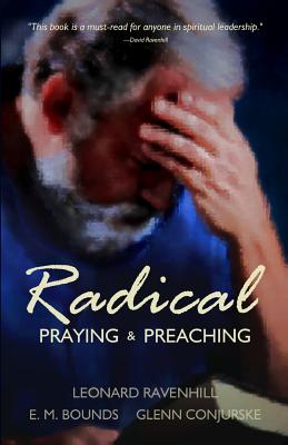 Radical: Praying & Preaching - Leonard Ravenhill