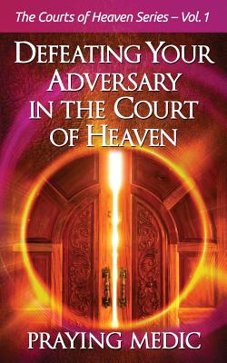 Defeating Your Adversary in the Court of Heaven - Lydia Blain