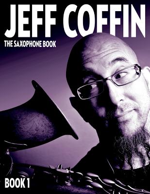 The Saxophone Book: Book 1 - Jeff Coffin