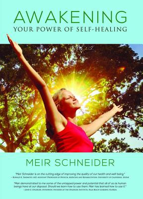 Awakening Your Power of Self-Healing - Meir Schneider
