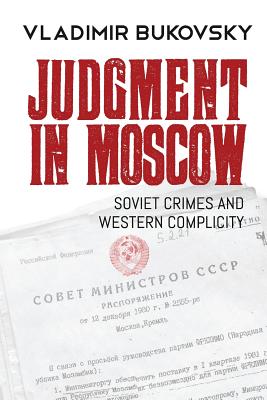 Judgment in Moscow: Soviet Crimes and Western Complicity - Vladimir Bukovsky
