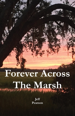 Forever Across The Marsh - Jeffrey M. Pearson