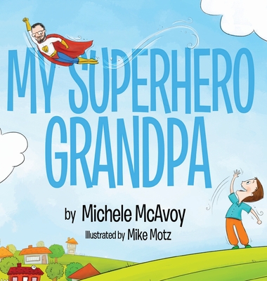 My Superhero Grandpa - Mcavoy Michele