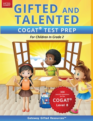 Gifted and Talented COGAT Test Prep Grade 2: Gifted Test Prep Book for the COGAT Level 8; Workbook for Children in Grade 2 - Gateway Gifted Resources