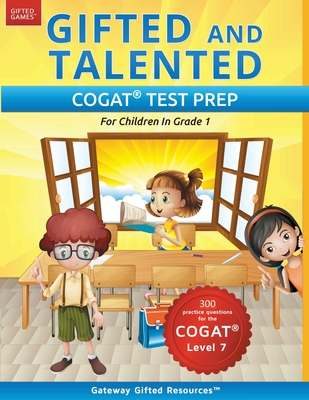 Gifted and Talented COGAT Test Prep: Gifted Test Prep Book for the COGAT Level 7; Workbook for Children in Grade 1 - Gateway Gifted Resources