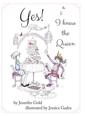 Yes! I knew the Queen - Jennifer Gold