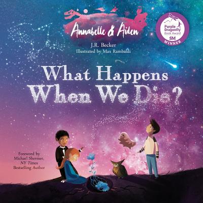 Annabelle & Aiden: What Happens When We Die? - J. R. Becker
