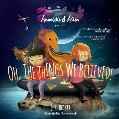 Annabelle & Aiden: Oh, the Things We Believed! - J. R. Becker