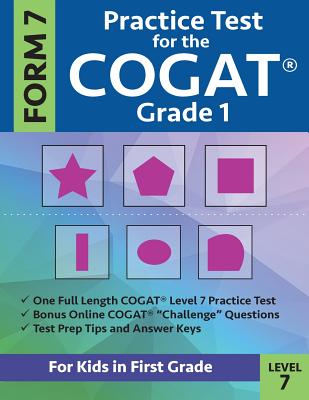 Practice Test for the CogAT Grade 1 Form 7 Level 7: Gifted and Talented Test Prep for First Grade; CogAT Grade 1 Practice Test; CogAT Form 7 Grade 1, - Gifted And Talented Test Prep Team