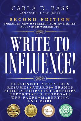 Write to Influence!: Personnel Appraisals, Resumes, Awards, Grants, Scholarships, Internships, Reports, Bid Proposals, Web Pages, Marketing - Carla D. Bass