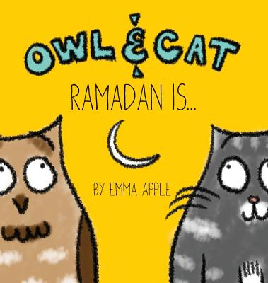 Owl & Cat: Ramadan Is... - Emma Apple