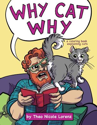 Why Cat Why: a coloring book explaining cats - Theo Nicole Lorenz