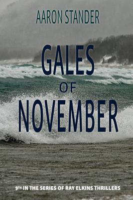 Gales of November: A Ray Elkins Thriller - Aaron Stander