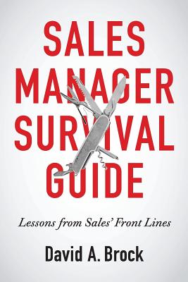 Sales Manager Survival Guide: Lessons From Sales' Front Lines - David A. Brock