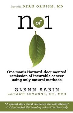 Poza produsului n of 1: One man's Harvard-documented remission of incurable cancer using only natural methods - Glenn Sabin