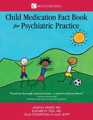 The Child Medication Fact Book for Psychiatric Practice - Feder D. Joshua