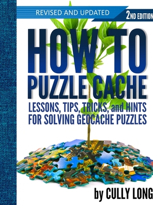 How To Puzzle Cache, Second Edition - Cully Long