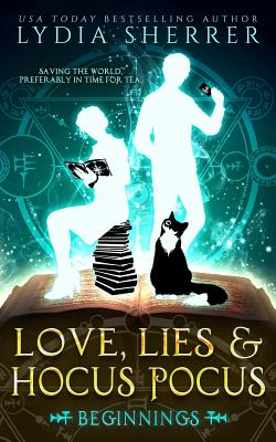 Love, Lies, and Hocus Pocus Beginnings - Lydia Sherrer