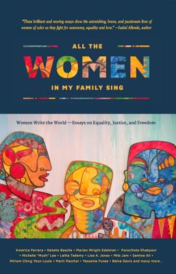 All the Women in My Family Sing: Women Write the World: Essays on Equality, Justice, and Freedom - Deborah Santana
