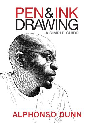 Pen and Ink Drawing: A Simple Guide - Alphonso Dunn