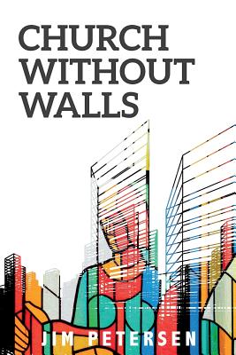 Church Without Walls - Jim Petersen