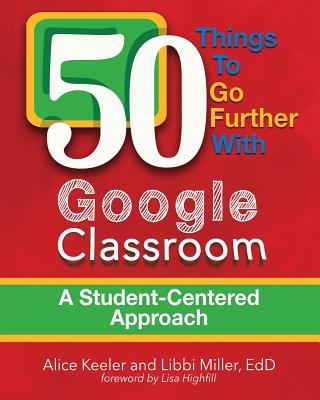 50 Things To Go Further With Google Classroom - Alice Keeler
