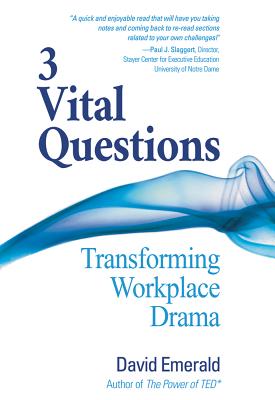 3 Vital Questions: Transforming Workplace Drama - David Emerald