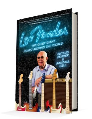 Leo Fender: The Quiet Giant Heard Around the World - Phyllis Fender