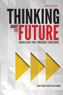 Thinking about the Future: Guidelines for Strategic Foresight - Andy Hines